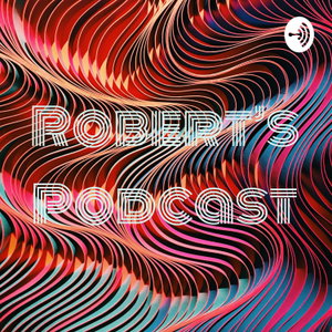 Robert’s Podcast