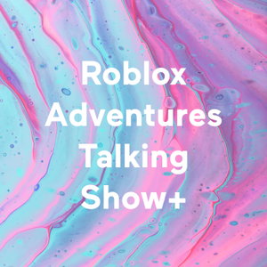Roblox Adventures Talking Show+