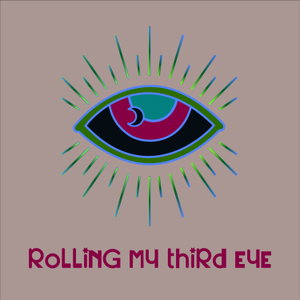 Rolling My Third Eye