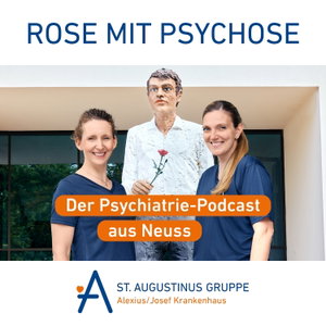 Rose mit Psychose - Der Psychiatrie-Podcast aus Neuss