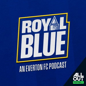 Royal Blue: The Everton FC Podcast
