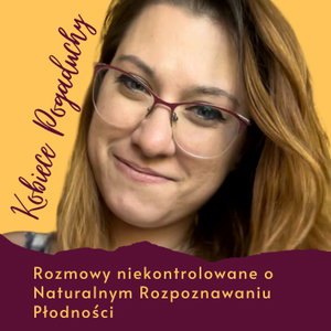 Rozmowy Niekontrolowane o Naturalnym Rozpoznawaniu Płodności