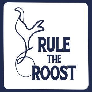 Rule The Roost - A Tottenham Hotspur Podcast