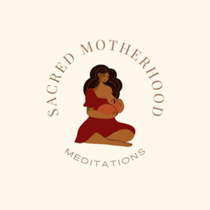 Sacred Motherhood Meditations