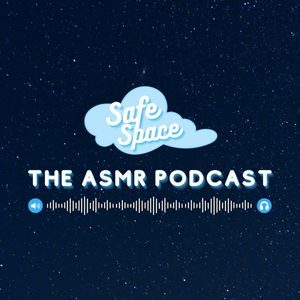 Safe Space ASMR Podcast