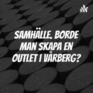 Samhälle. Borde man skapa en outlet i vårberg?