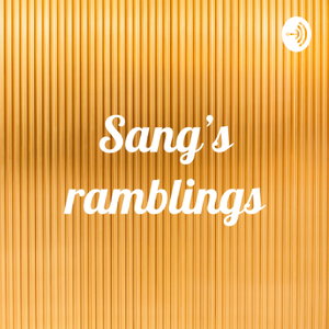 Sang’s ramblings