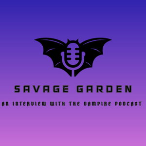 Savage Garden: An Interview with the Vampire Podcast