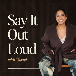 Say It Out Loud with Vasavi