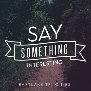 Say Something Interesting