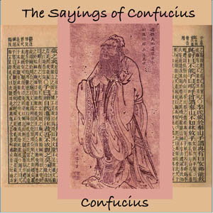 Sayings of Confucius, The by Confucius 孔子 (551 - 479 BCE)