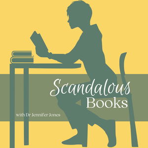 Scandalous Books - with Dr Jennifer Jones