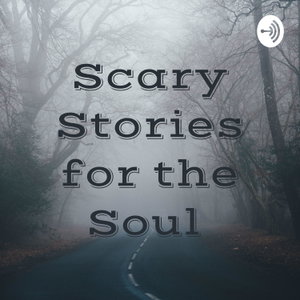 Scary Stories for the Soul 
