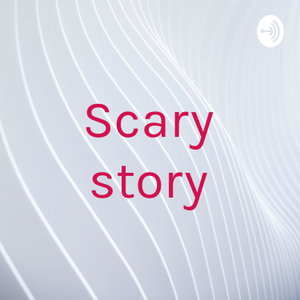 Scary story