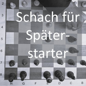 Schach für Späterstarter - Schach entdecken, wenn das Leben schon läuft