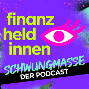 Schwungmasse – Der finanz-heldinnen Podcast