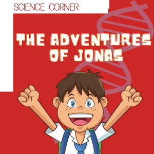 Science Corner - The Adventures of Jonas