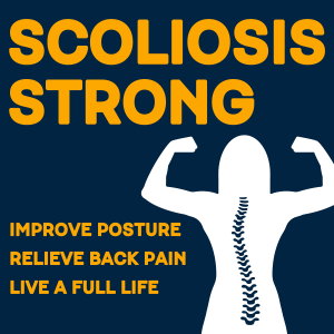 Scoliosis Strong: Relieve Back Pain, Improve Posture, & Live a Full Life