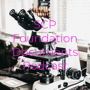 SCP Foundation Documents Podcast