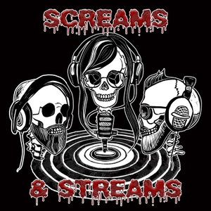 Screams & Streams