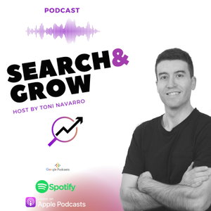 Search and Grow Podcast by Toni Navarro | SEO & SEM Podcast 