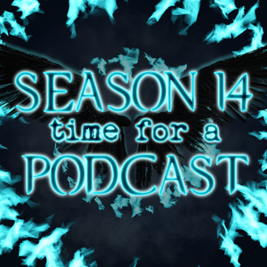 Season 14, Time For A Podcast