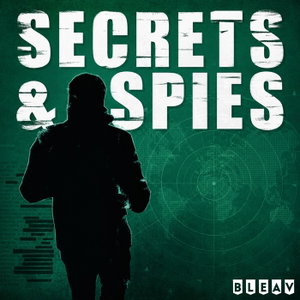 Secrets and Spies Podcast: Espionage | Global Issues | Current Affairs