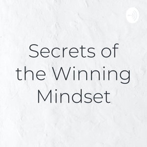 Secrets of the Winning Mindset