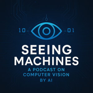 Seeing Machines: A Podcast on Computer Vision by AI