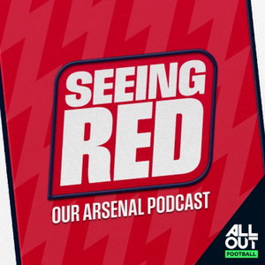 Seeing Red - Our Arsenal Podcast