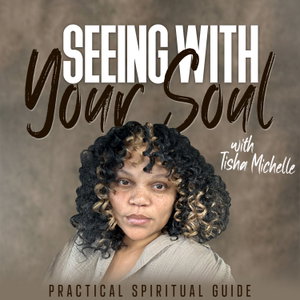 Seeing With Your Soul