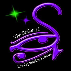 Seeking I Life Exploration Podcast