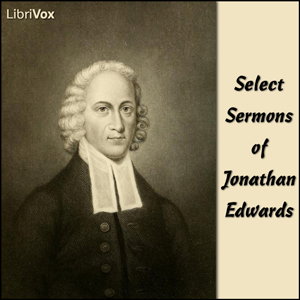 Select Sermons by Jonathan Edwards (1703 - 1758)