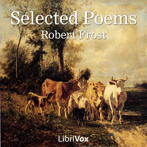 Selected Poems of Robert Frost by Robert Frost (1874 - 1963)