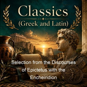 Selection from the Discourses of Epictetus with the Encheiridion