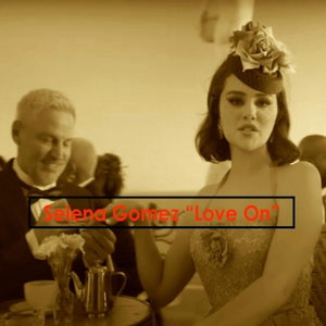Selena Gomez and "Love On"