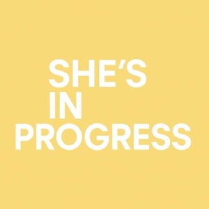 She's In Progress