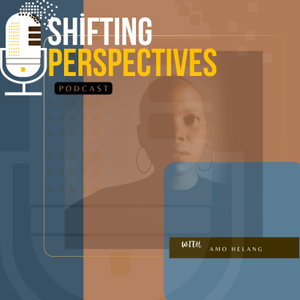 Shifting Perspectives Podcast with Amo Helang 
