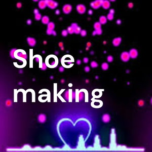 Shoe making