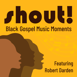 Shout! Black Gospel Music Moments