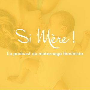 SI MERE ! Grossesse, accouchement et maternité libres et respectés