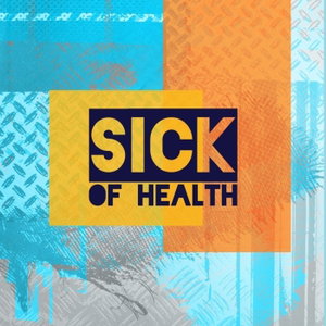 Sick of Health