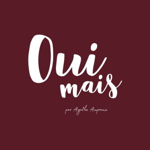 OUI, MAIS par Agathe Auproux