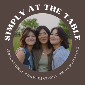 Simply at the Table - Generational Conversations on Homemaking