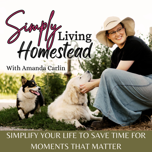 Simply Living Homestead | Homemaking, Rhythms, Organization, Time Management, Simplify, Systems