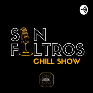 SIN FILTROS - CHILL SHOW 