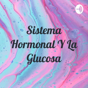Sistema Hormonal Y La Glucosa