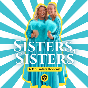 Sisters, Sisters: A Mouselets Podcast