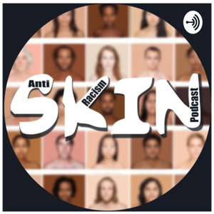 SKIN: Anti-Racism 