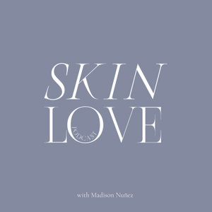 Skin Love Podcast